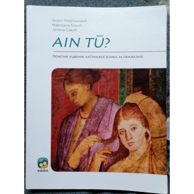 Ain Tu? – Latinski jezik 1 – Udžbenik za gimnazije – Eduka